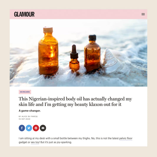 GLAMOUR MAGAZINE: This Nigerian-inspired body oil has actually changed my skin life and I’m getting my beauty klaxon out for it